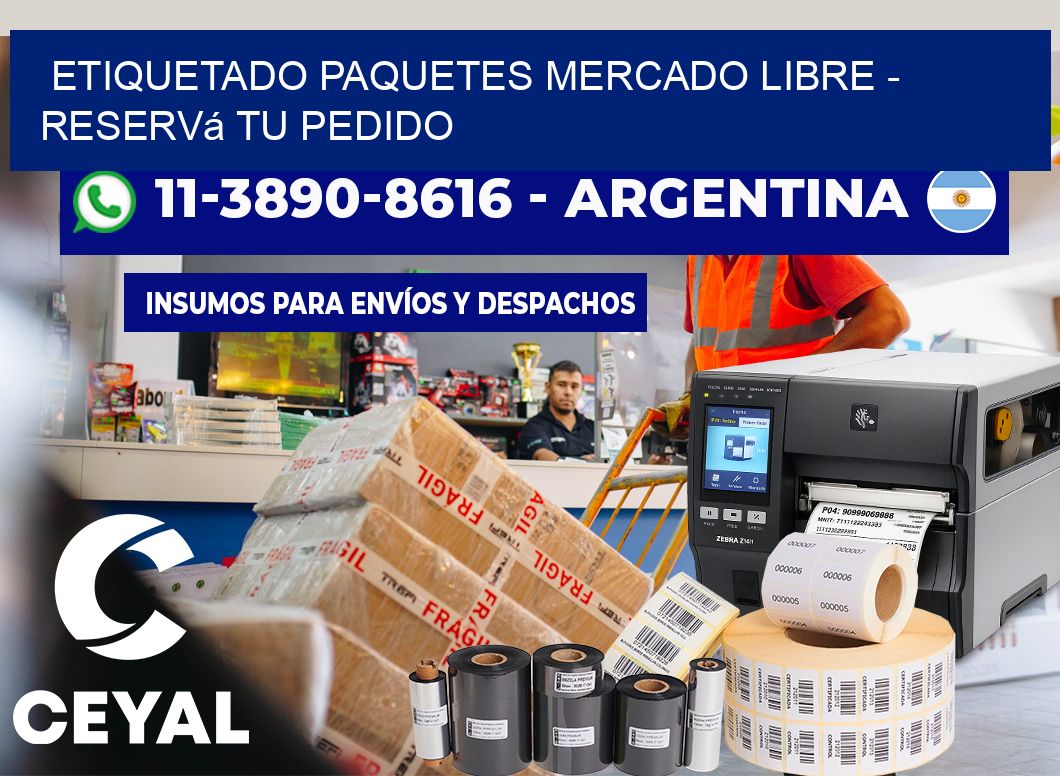 etiquetado paquetes mercado libre - Reservá tu pedido