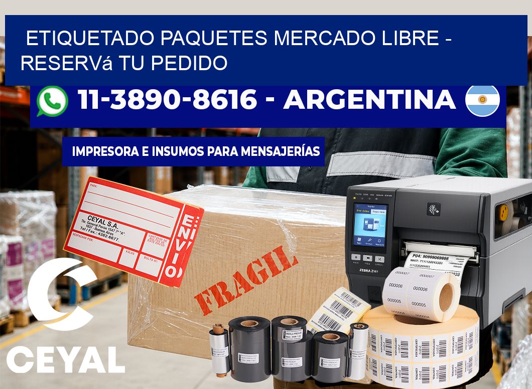 etiquetado paquetes mercado libre – Reservá tu pedido