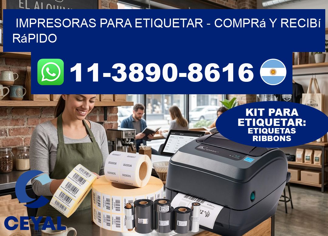IMPRESORAS PARA ETIQUETAR - Comprá y recibí rápido