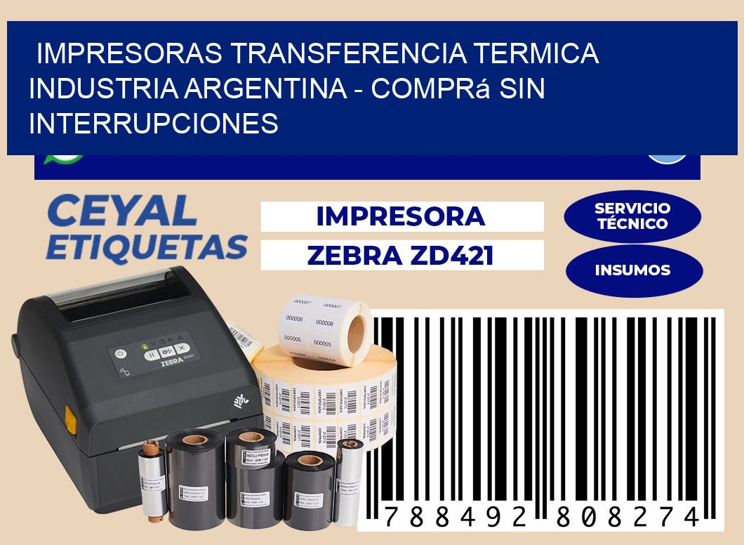 IMPRESORAS TRANSFERENCIA TERMICA INDUSTRIA ARGENTINA - Comprá sin interrupciones