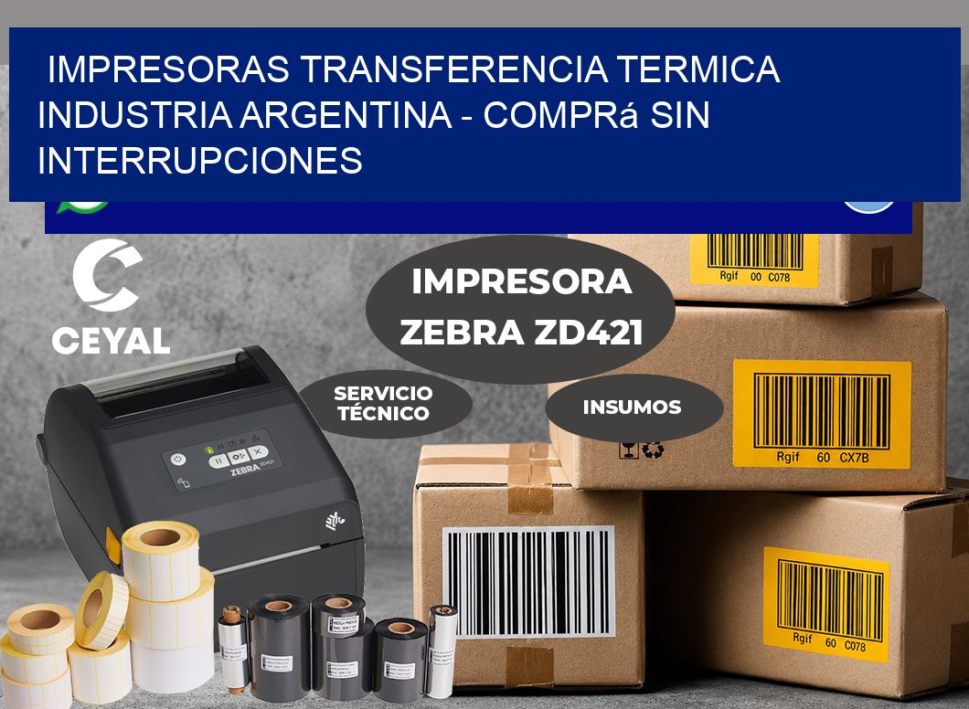 IMPRESORAS TRANSFERENCIA TERMICA INDUSTRIA ARGENTINA – Comprá sin interrupciones